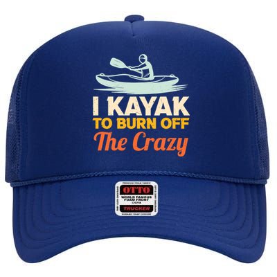 I Kayak To Burn Off The Crazy High Crown Mesh Back Trucker Hat