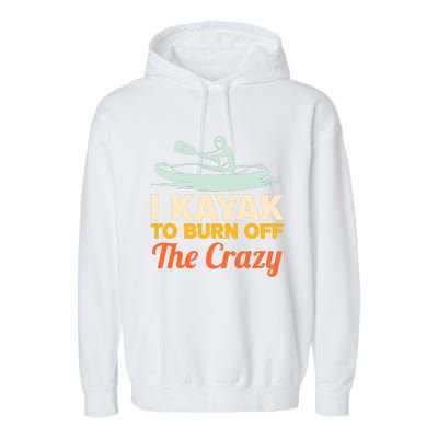 I Kayak To Burn Off The Crazy Garment-Dyed Fleece Hoodie