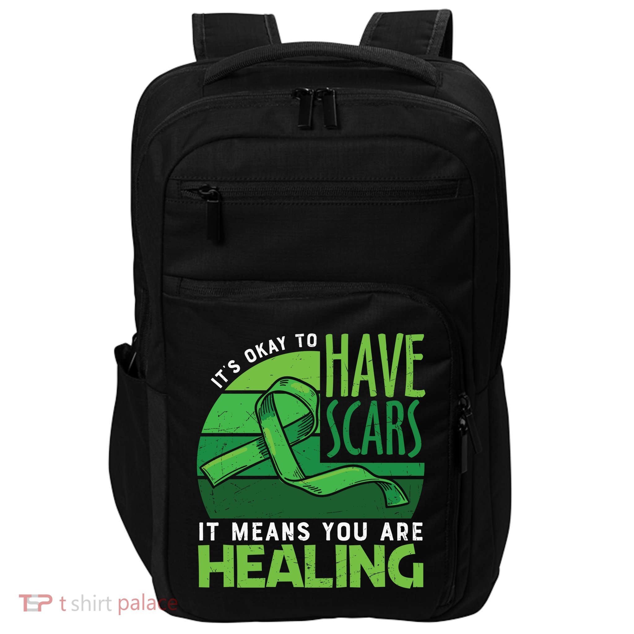 It's Kay To Have Scars It Means You Are Healing Mental Health Awareness Impact Tech Backpack