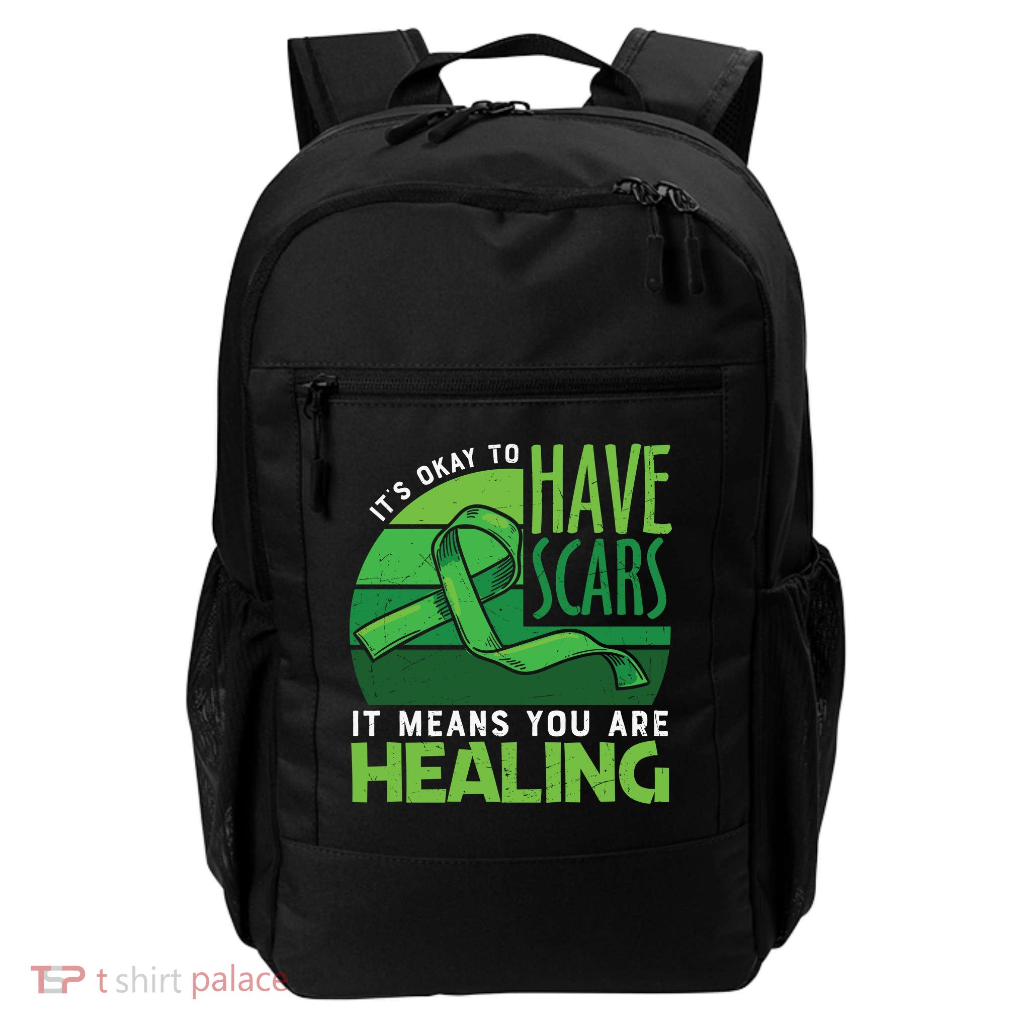 It's Kay To Have Scars It Means You Are Healing Mental Health Awareness Backpack
