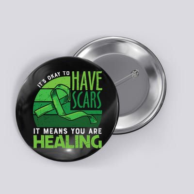 It's Kay To Have Scars It Means You Are Healing Mental Health Awareness Button