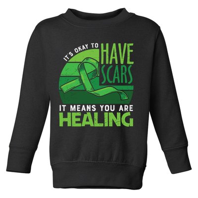 It's Kay To Have Scars It Means You Are Healing Mental Health Awareness Toddler Sweatshirt
