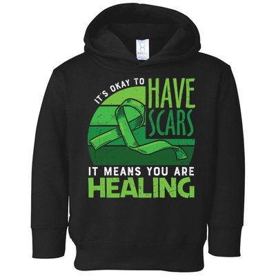 It's Kay To Have Scars It Means You Are Healing Mental Health Awareness Toddler Hoodie