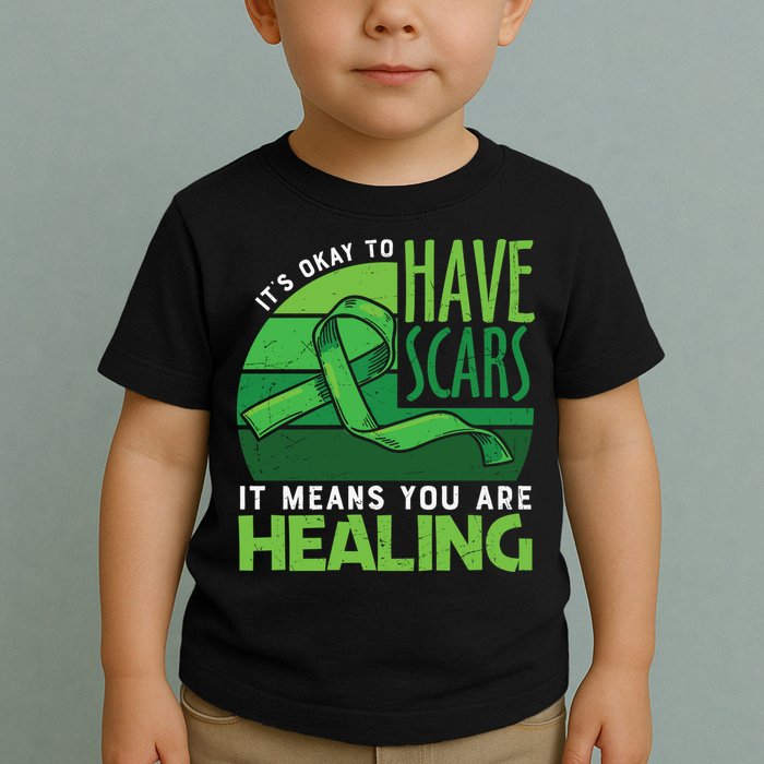 It's Kay To Have Scars It Means You Are Healing Mental Health Awareness Toddler T-Shirt