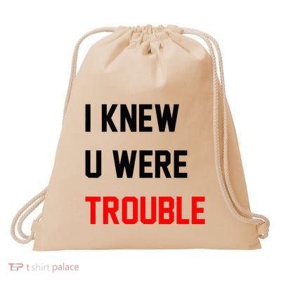I Knew U Were Trouble Drawstring Bag