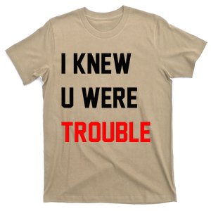 I Knew U Were Trouble T-Shirt