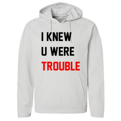 I Knew U Were Trouble Performance Fleece Hoodie