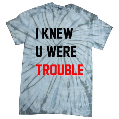 I Knew U Were Trouble Tie-Dye T-Shirt