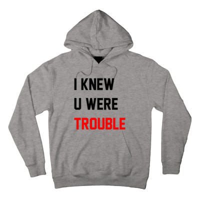 I Knew U Were Trouble Tall Hoodie