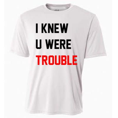 I Knew U Were Trouble Cooling Performance Crew T-Shirt