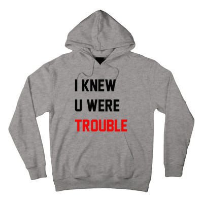 I Knew U Were Trouble Tall Hoodie