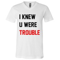 I Knew U Were Trouble V-Neck T-Shirt