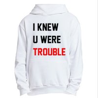 I Knew U Were Trouble Urban Pullover Hoodie