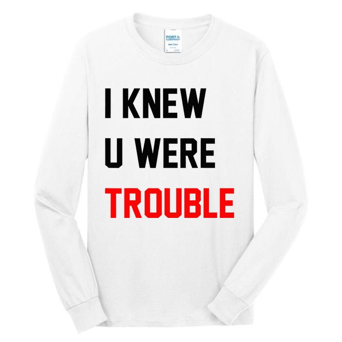 I Knew U Were Trouble Tall Long Sleeve T-Shirt