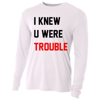 I Knew U Were Trouble Cooling Performance Long Sleeve Crew