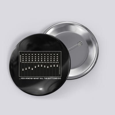 I Know What All The Buttons Do Audio Sound Engineer Button