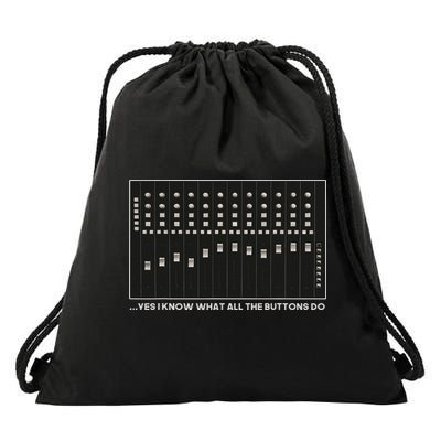 I Know What All The Buttons Do Audio Sound Engineer Drawstring Bag