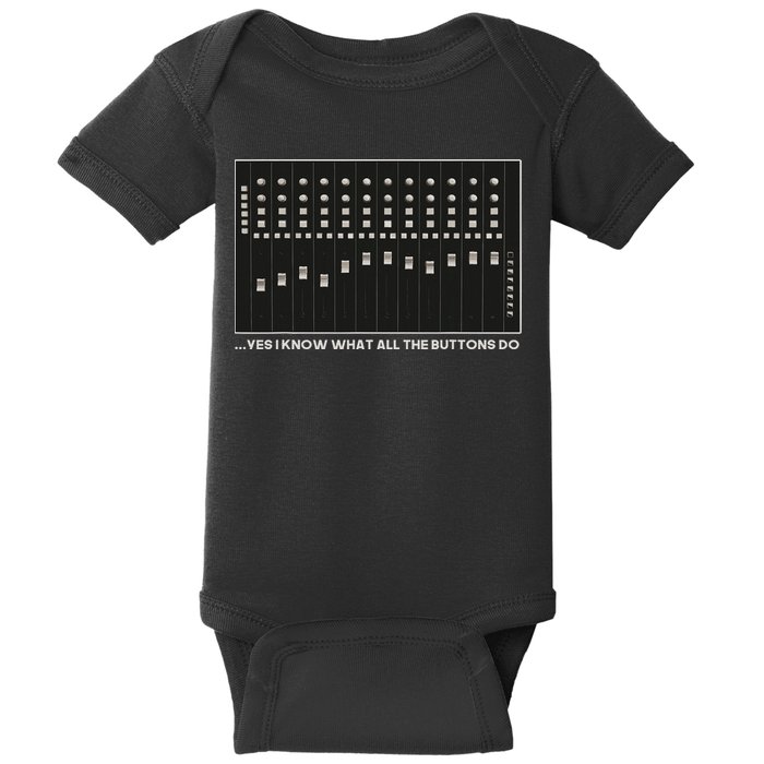 I Know What All The Buttons Do Audio Sound Engineer Baby Bodysuit