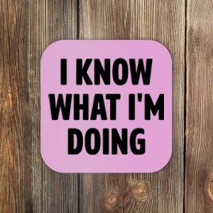 I Know What Im Doing Funny White Lie Party Coaster