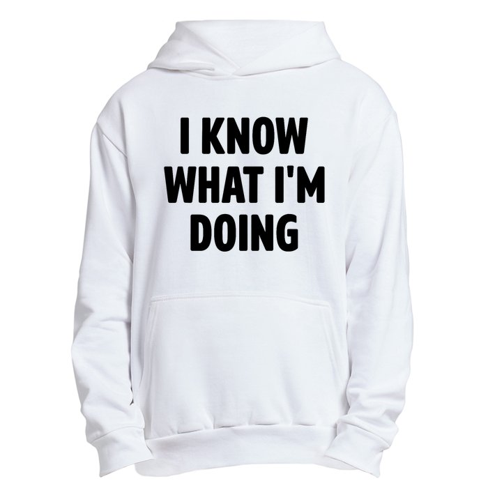 I Know What Im Doing Funny White Lie Party Urban Pullover Hoodie