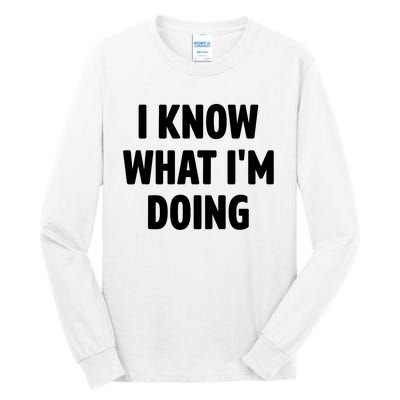 I Know What Im Doing Funny White Lie Party Tall Long Sleeve T-Shirt