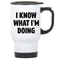 I Know What Im Doing Funny White Lie Party Stainless Steel Travel Mug