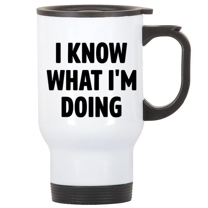 I Know What Im Doing Funny White Lie Party Stainless Steel Travel Mug