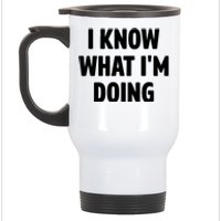 I Know What Im Doing Funny White Lie Party Stainless Steel Travel Mug