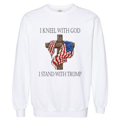 I Kneel With God I Stand With Trump Garment-Dyed Sweatshirt