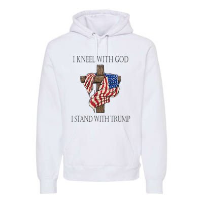 I Kneel With God I Stand With Trump Premium Hoodie