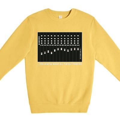 I Know What All The Buttons Do Audio Sound Engineer Premium Crewneck Sweatshirt