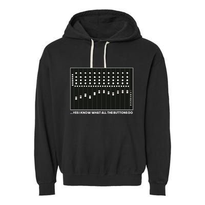 I Know What All The Buttons Do Audio Sound Engineer Garment-Dyed Fleece Hoodie