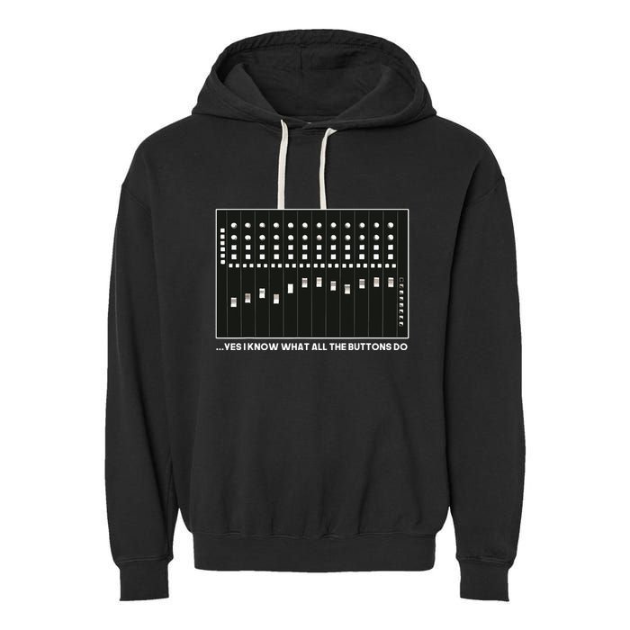 I Know What All The Buttons Do Audio Sound Engineer Garment-Dyed Fleece Hoodie
