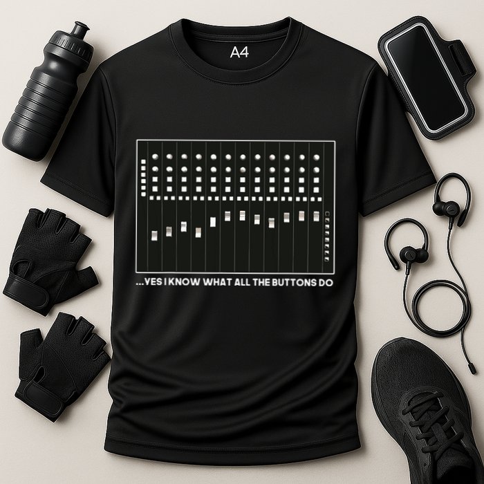 I Know What All The Buttons Do Audio Sound Engineer Performance Shirt