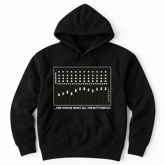 I Know What All The Buttons Do Audio Sound Engineer Hoodie