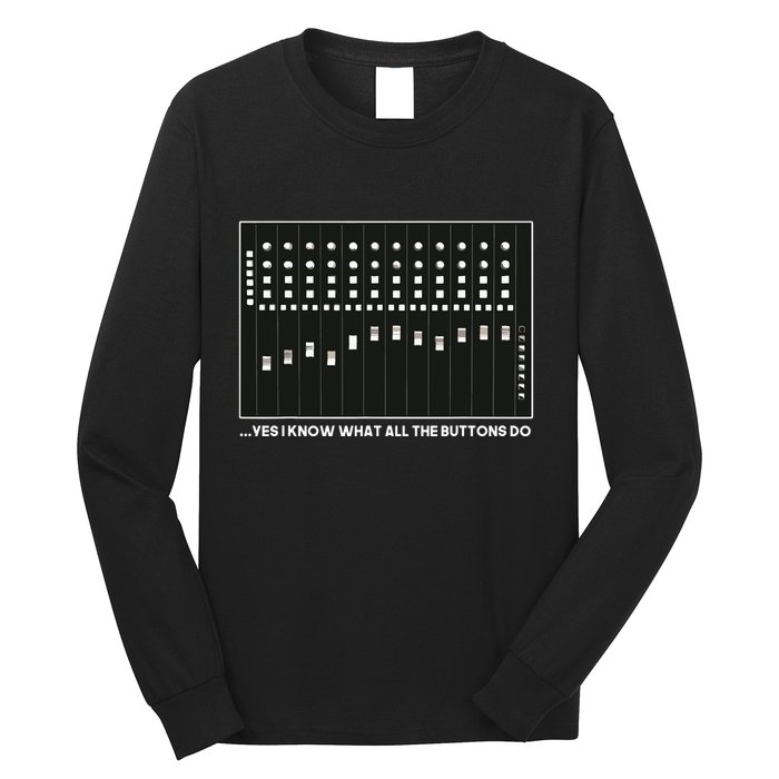I Know What All The Buttons Do Audio Sound Engineer Long Sleeve Shirt