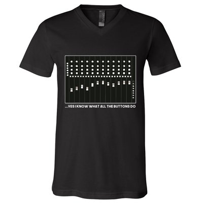 I Know What All The Buttons Do Audio Sound Engineer V-Neck T-Shirt