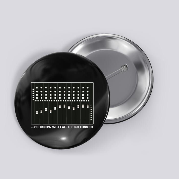I Know What All The Buttons Do Audio Sound Engineer Button