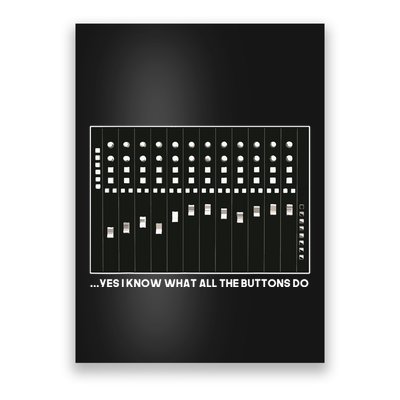 I Know What All The Buttons Do Audio Sound Engineer Poster