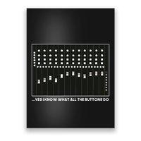 I Know What All The Buttons Do Audio Sound Engineer Poster