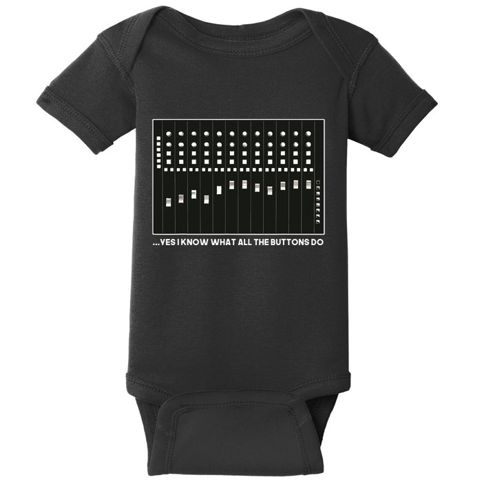 I Know What All The Buttons Do Audio Sound Engineer Baby Bodysuit