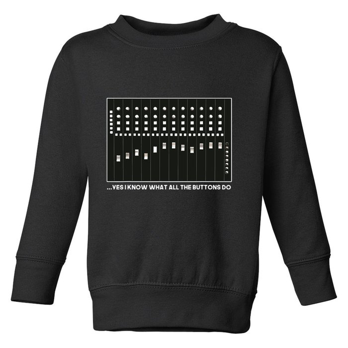 I Know What All The Buttons Do Audio Sound Engineer Toddler Sweatshirt