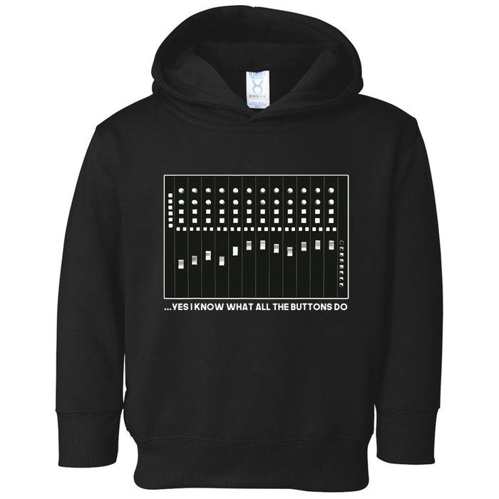 I Know What All The Buttons Do Audio Sound Engineer Toddler Hoodie