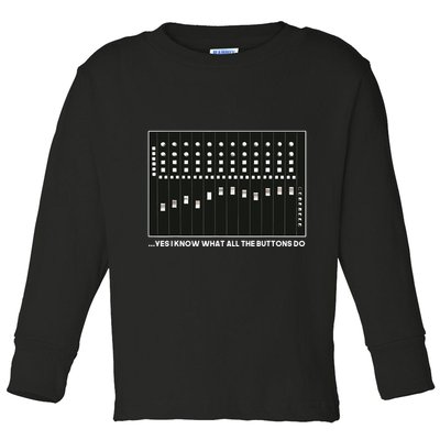 I Know What All The Buttons Do Audio Sound Engineer Toddler Long Sleeve Shirt