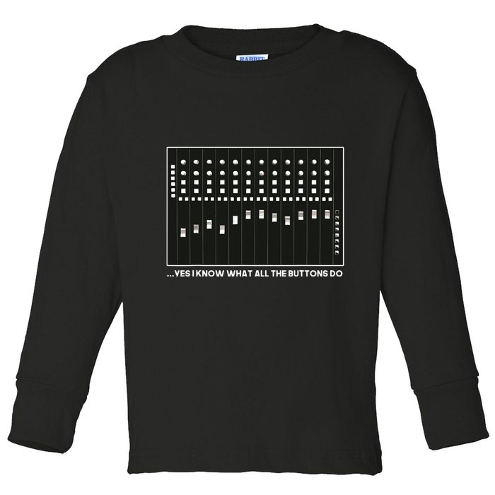 I Know What All The Buttons Do Audio Sound Engineer Toddler Long Sleeve Shirt
