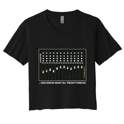 I Know What All The Buttons Do Audio Sound Engineer Crop Top