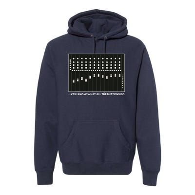 I Know What All The Buttons Do Audio Sound Engineer Premium Hoodie