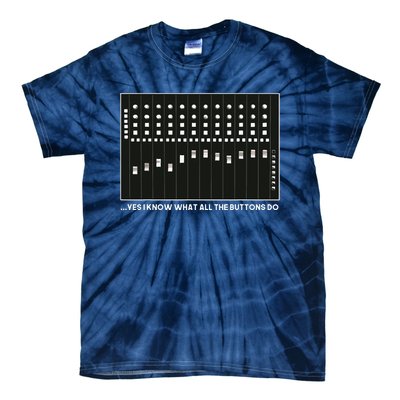 I Know What All The Buttons Do Audio Sound Engineer Tie-Dye T-Shirt