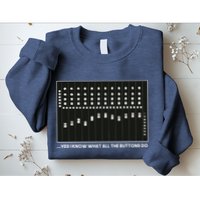 I Know What All The Buttons Do Audio Sound Engineer Sweatshirt