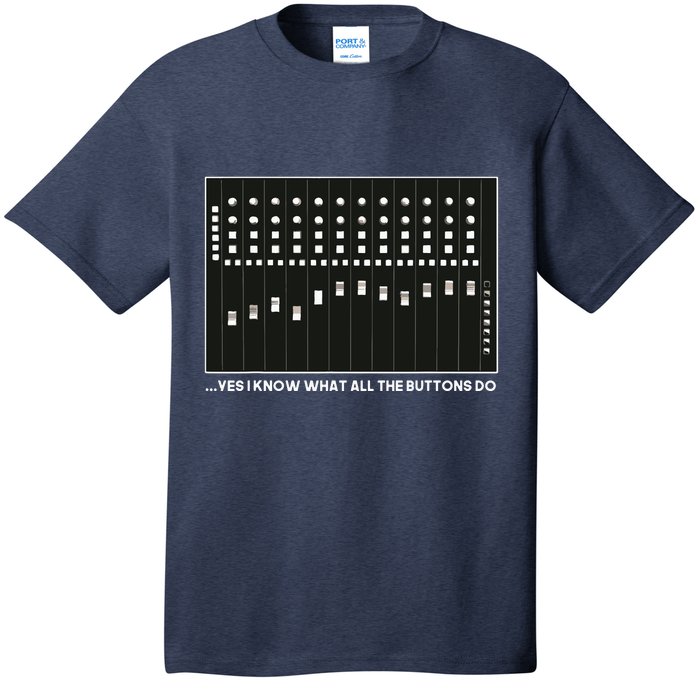 I Know What All The Buttons Do Audio Sound Engineer T-Shirt